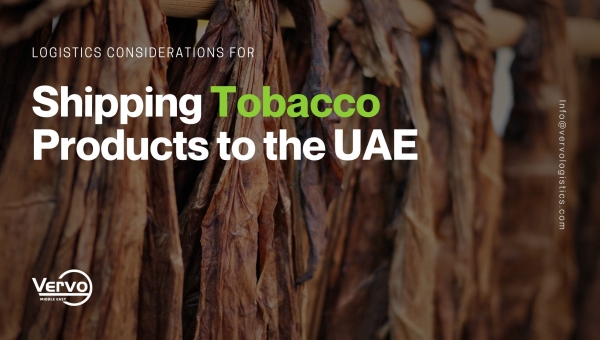 Logistics Considerations For Shipping Tobacco Products to the UAE